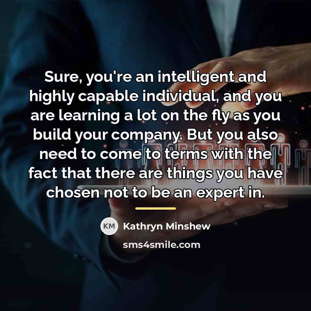“Sure, you're an intelligent and highly capable individual, and you…” quote by Kathryn Minshew