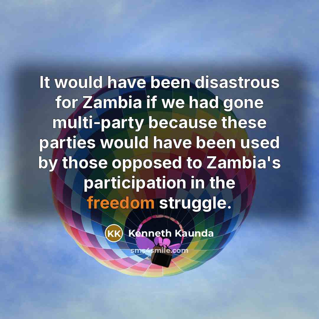 “It would have been disastrous for Zambia if we had…” quote by Kenneth Kaunda