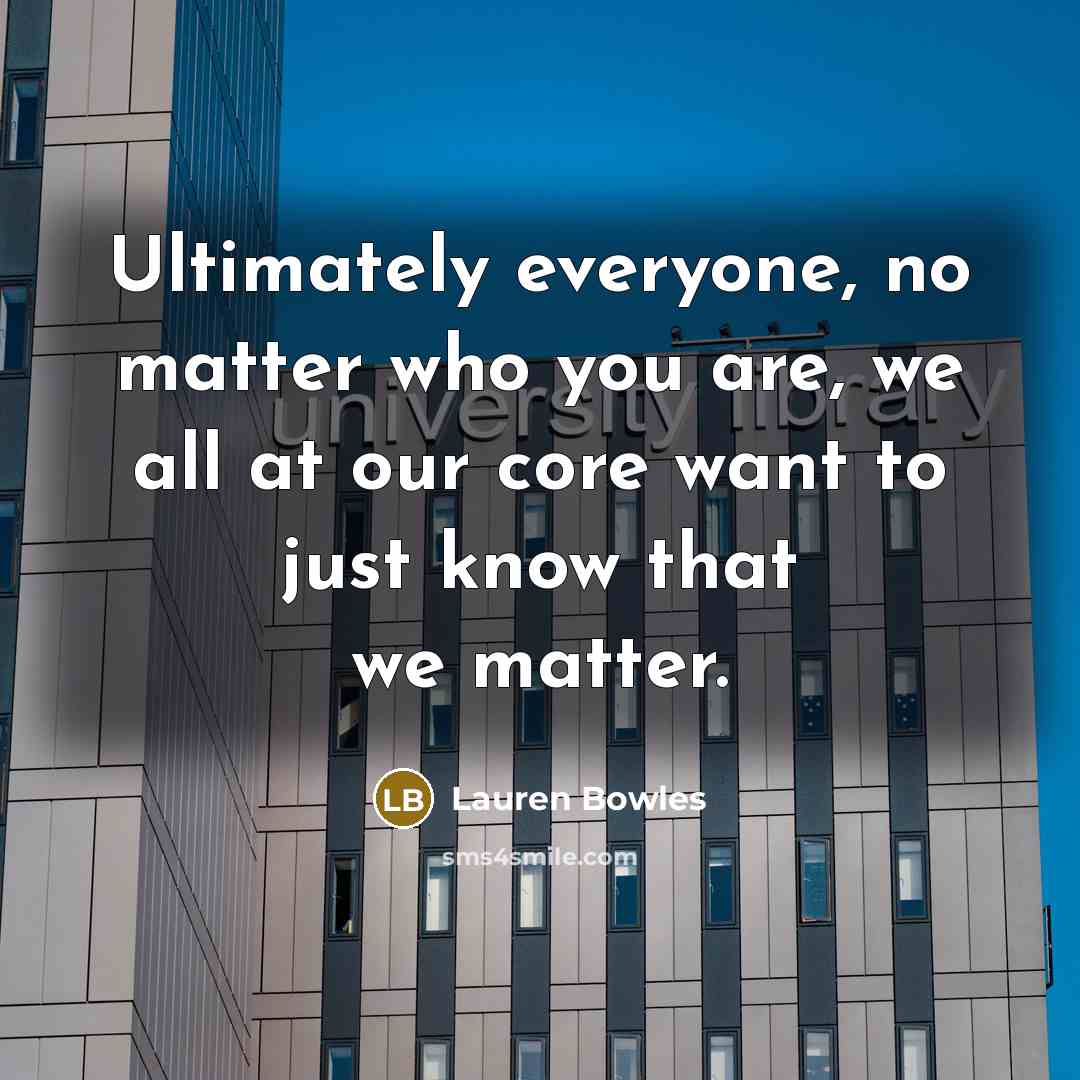“Ultimately everyone, no matter who you are, we all at…” quote by Lauren Bowles