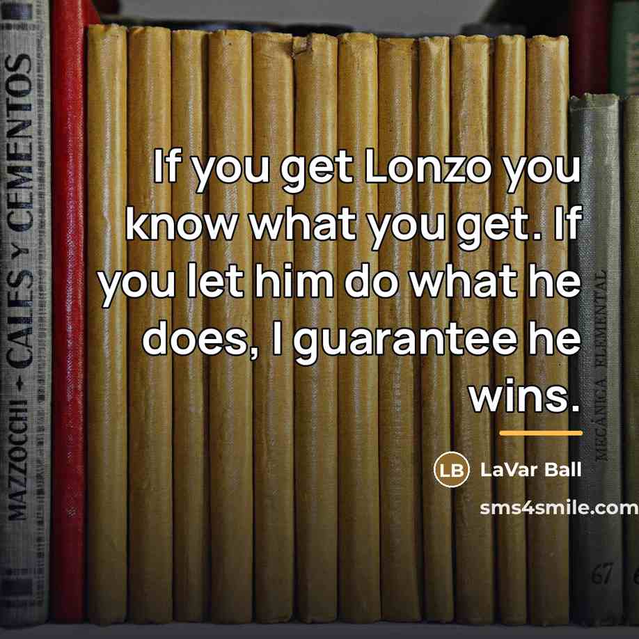 “If you get Lonzo you know what you get. If…” quote by LaVar Ball