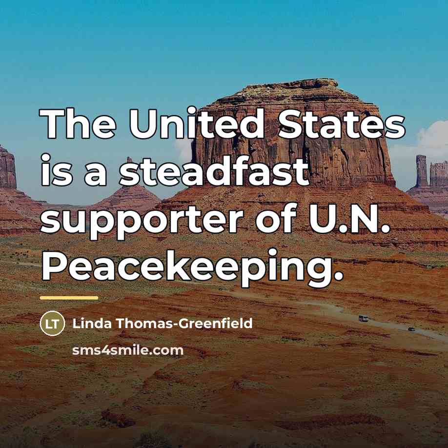 “The United States is a steadfast supporter of U.N. Peacekeeping.…” quote by Linda Thomas-Greenfield