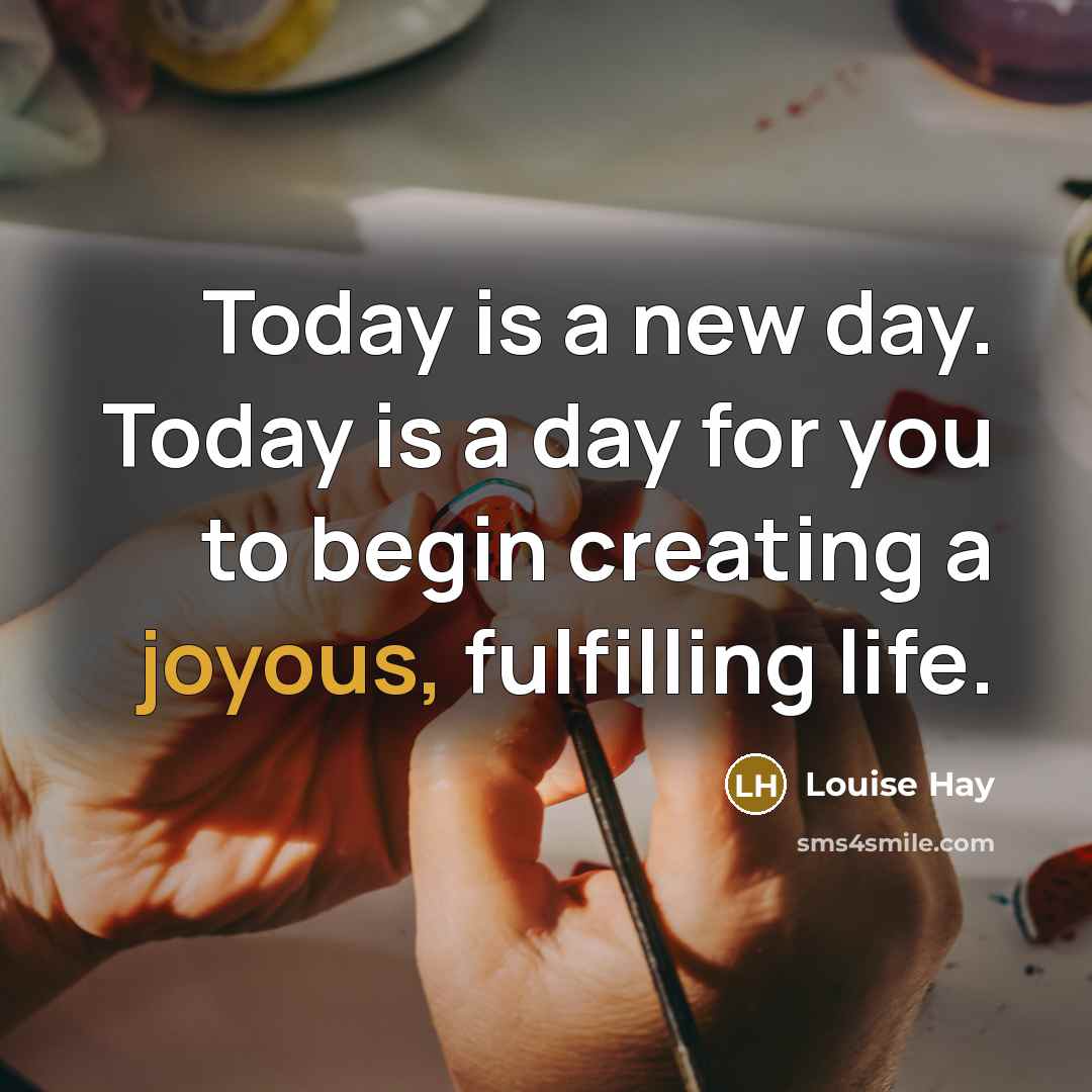 “Today is a new day. Today is a day for…” quote by Louise Hay