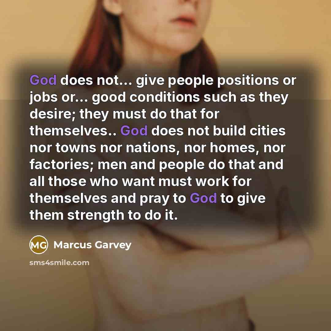“God does not... give people positions or jobs or... good…” quote by Marcus Garvey