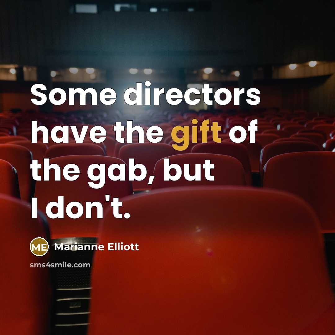 “Some directors have the gift of the gab, but I…” quote by Marianne Elliott