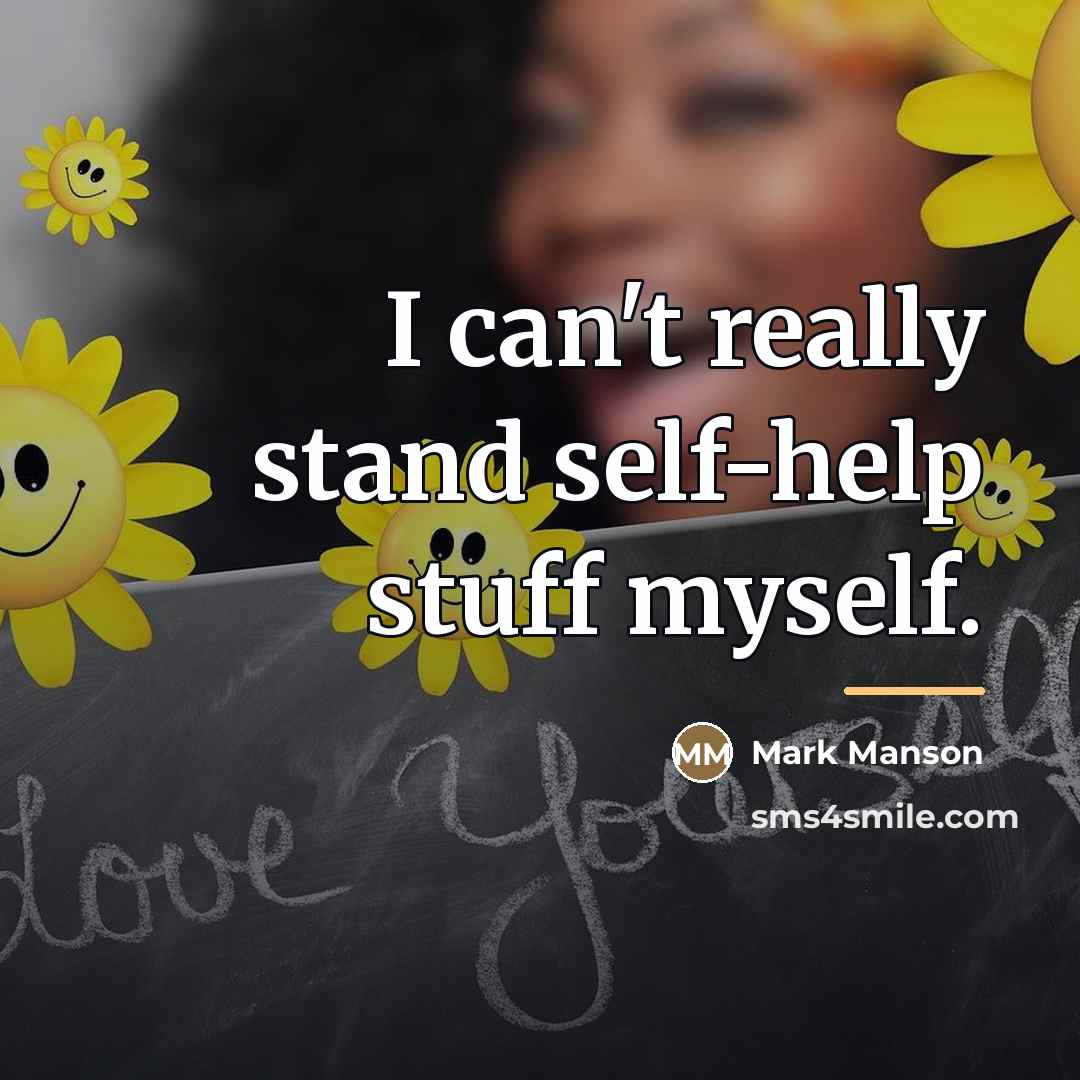 “I can't really stand self-help stuff myself.…” quote by Mark Manson
