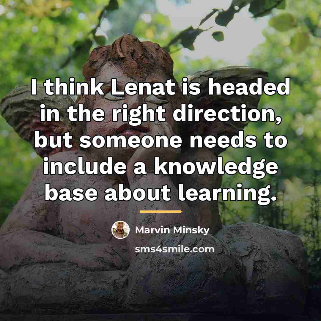 “I think Lenat is headed in the right direction, but…” quote by Marvin Minsky