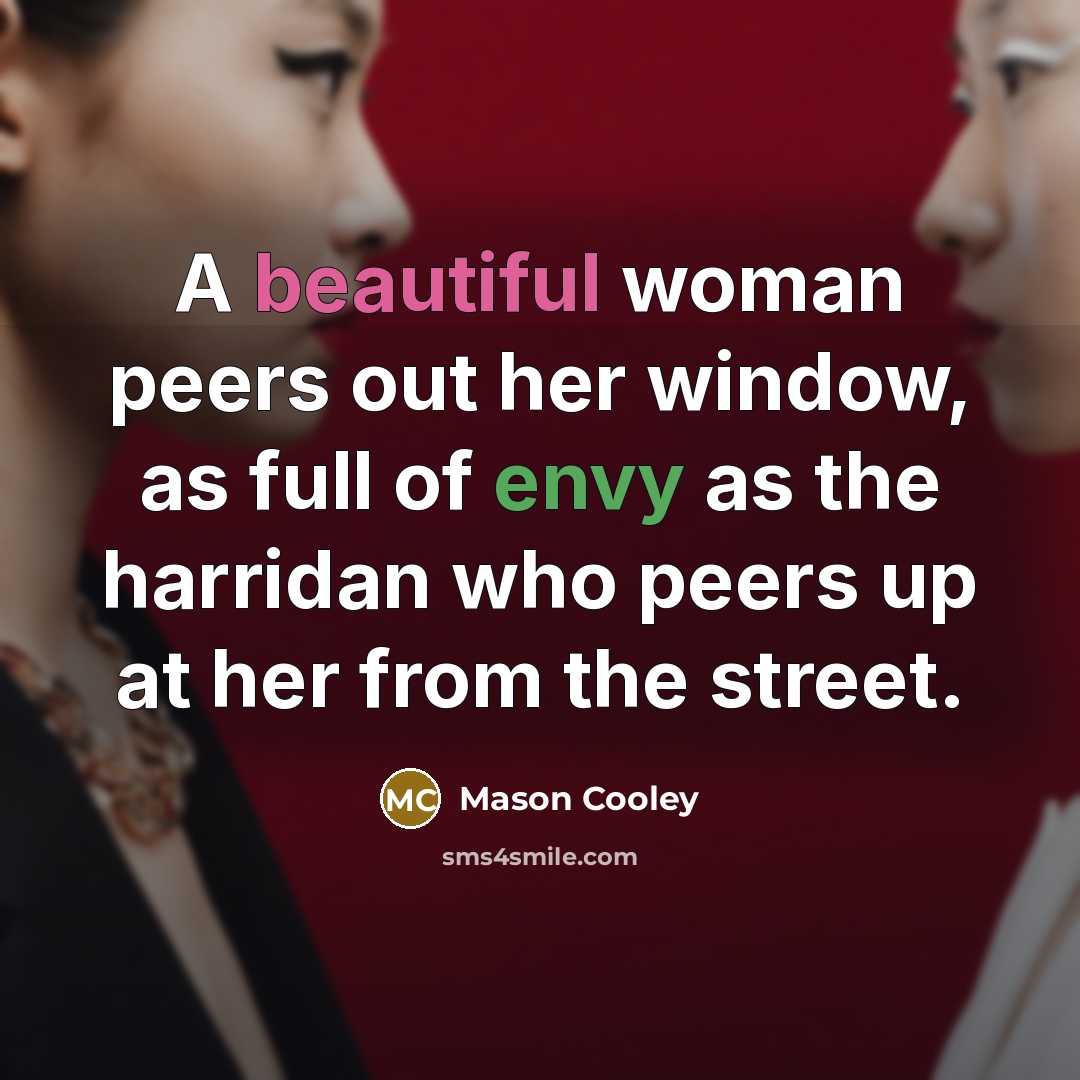 “A beautiful woman peers out her window, as full of…” quote by Mason Cooley