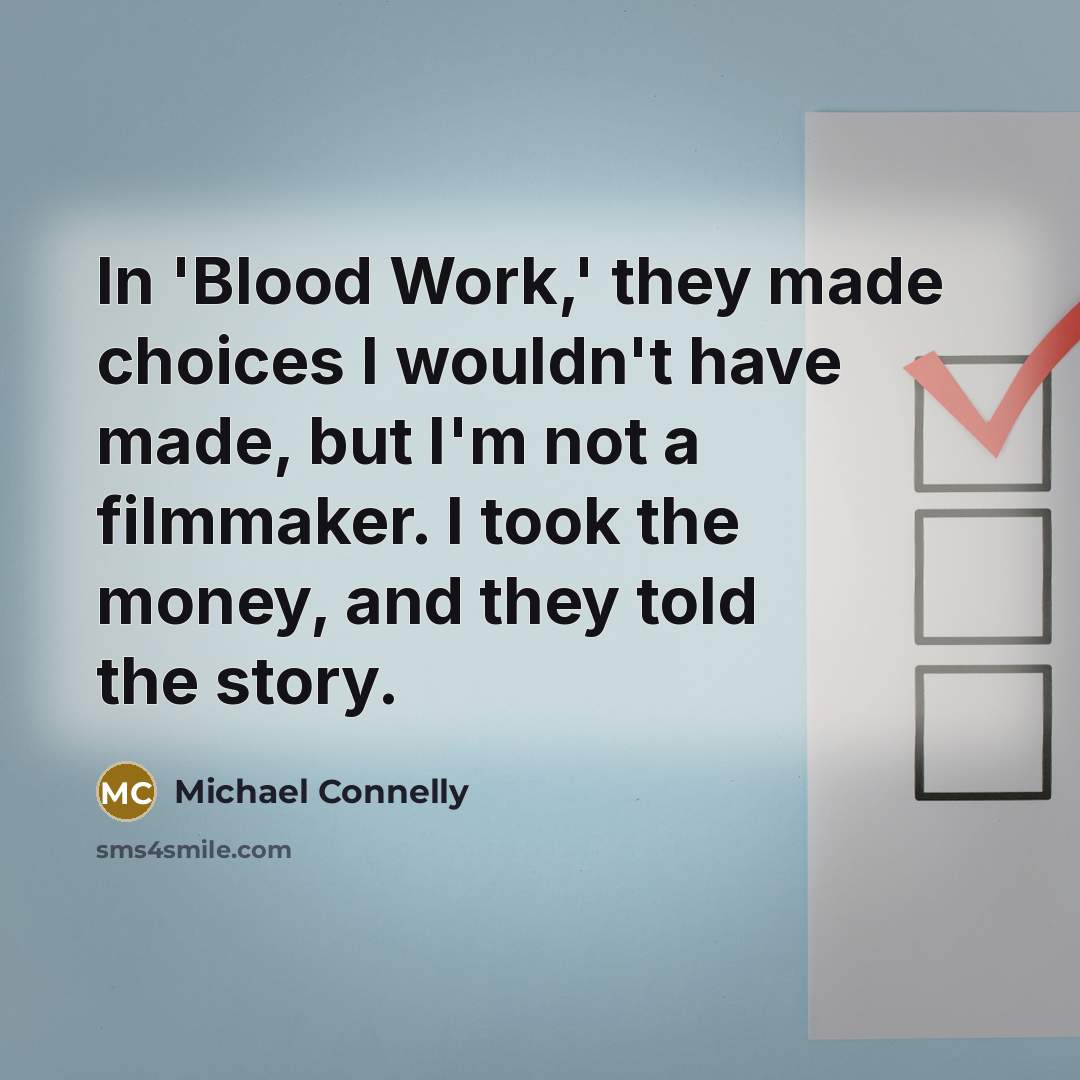 “In 'Blood Work,' they made choices I wouldn't have made,…” quote by Michael Connelly
