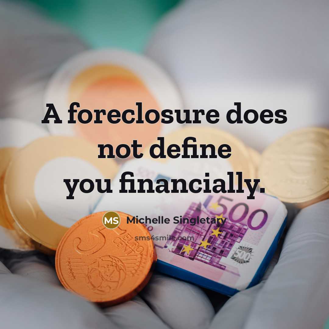 “A foreclosure does not define you financially.” quote by Michelle Singletary