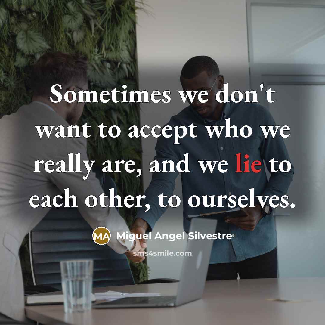 “Sometimes we don't want to accept who we really are,…” quote by Miguel Angel Silvestre