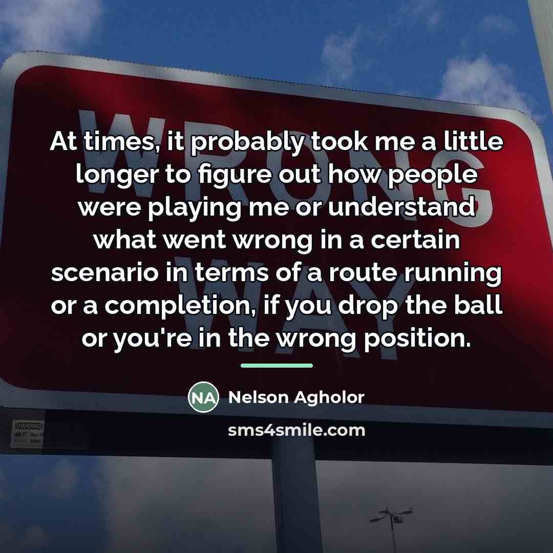 “At times, it probably took me a little longer to…” quote by Nelson Agholor