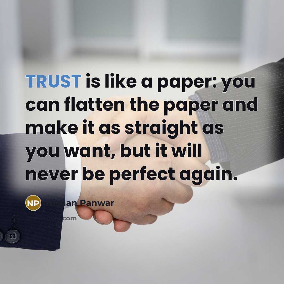 “TRUST is like a paper: you can flatten the paper…” quote by Nishan Panwar