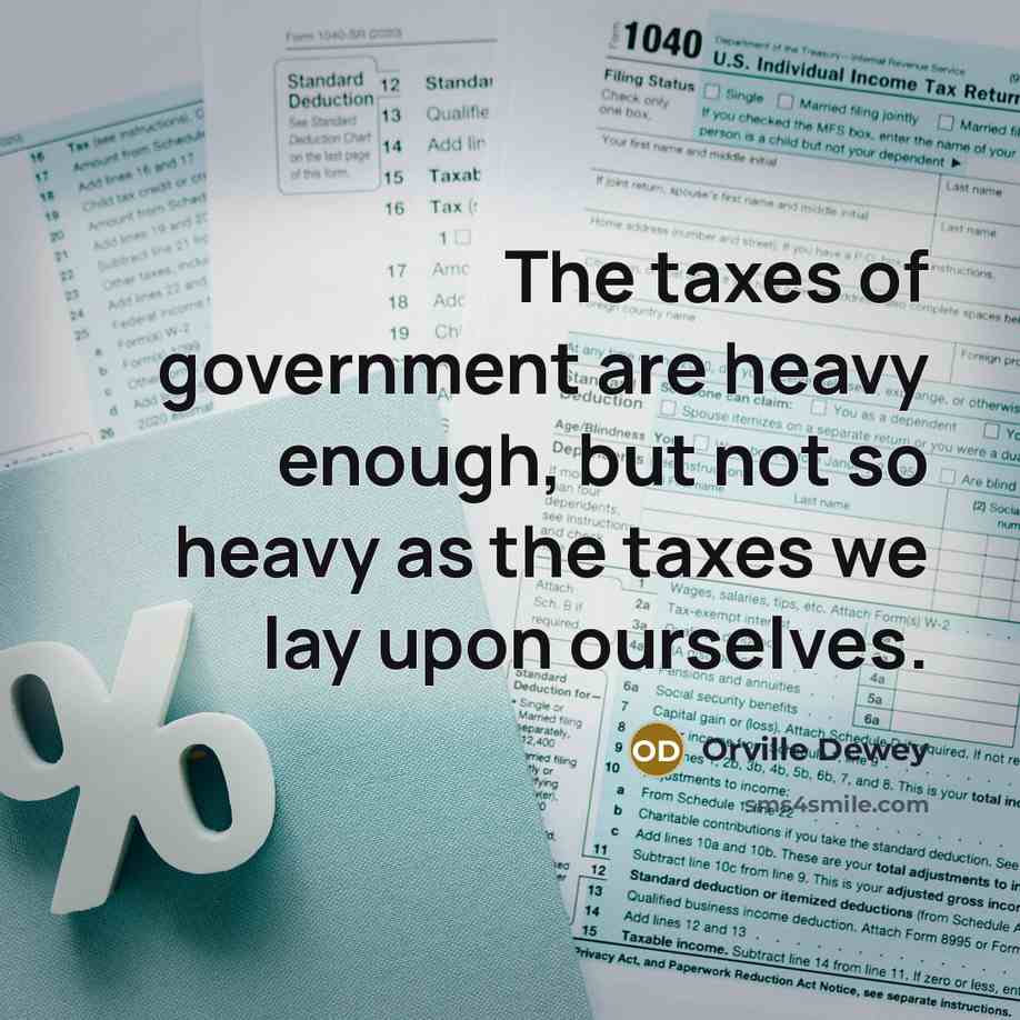 “The taxes of government are heavy enough, but not so…” quote by Orville Dewey