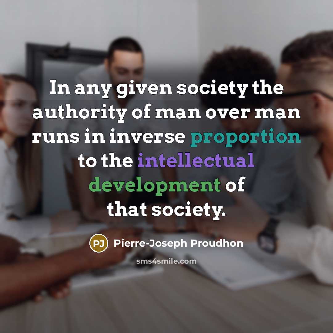 “In any given society the authority of man over man…” quote by Pierre-Joseph Proudhon