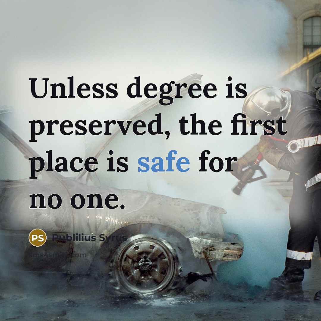 “Unless degree is preserved, the first place is safe for…” quote by Publilius Syrus