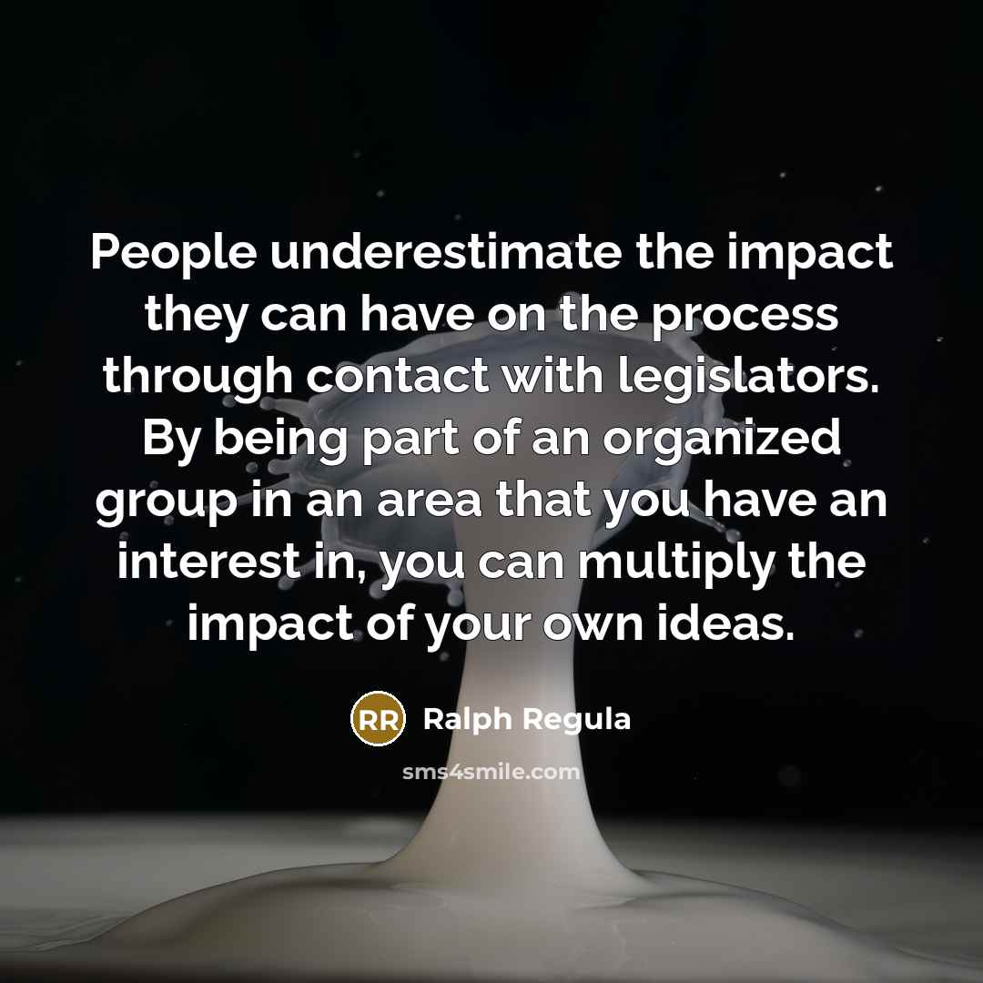 “People underestimate the impact they can have on the process…” quote by Ralph Regula