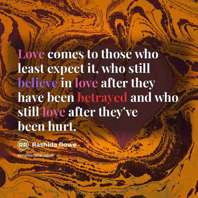 “Love comes to those who least expect it, who still…” quote by Rashida Rowe
