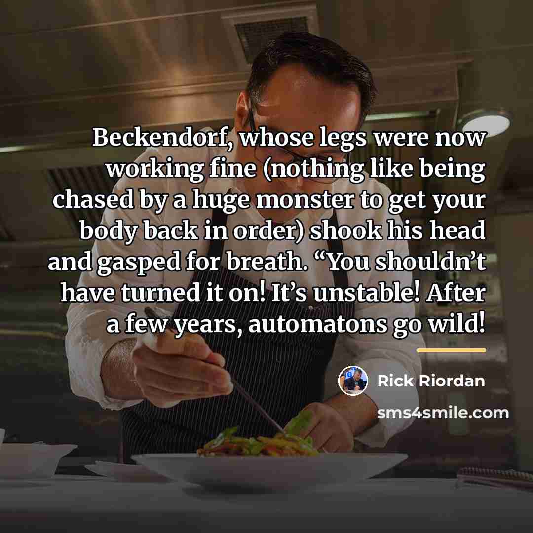 “Beckendorf, whose legs were now working fine (nothing like being…” quote by Rick Riordan
