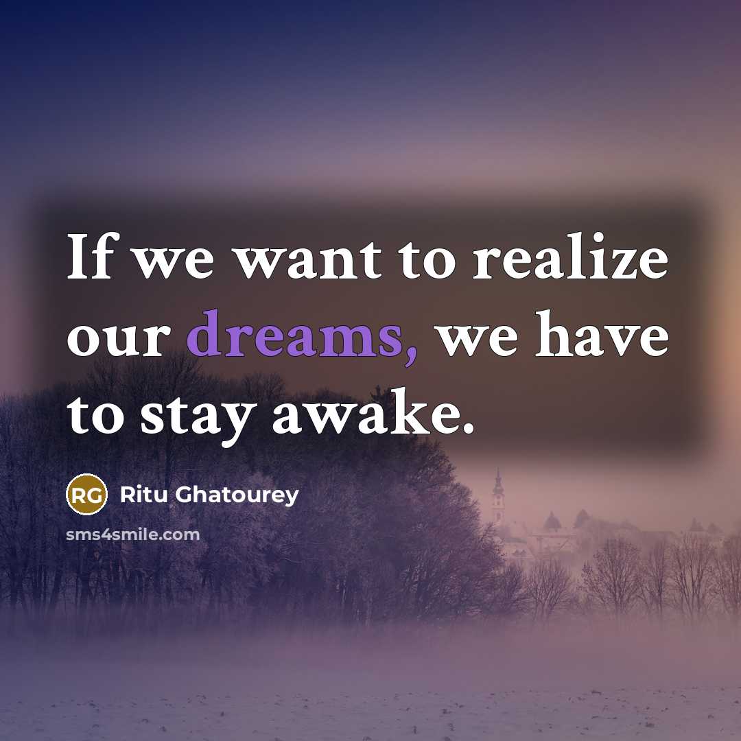 “If we want to realize our dreams, we have to…” quote by Ritu Ghatourey