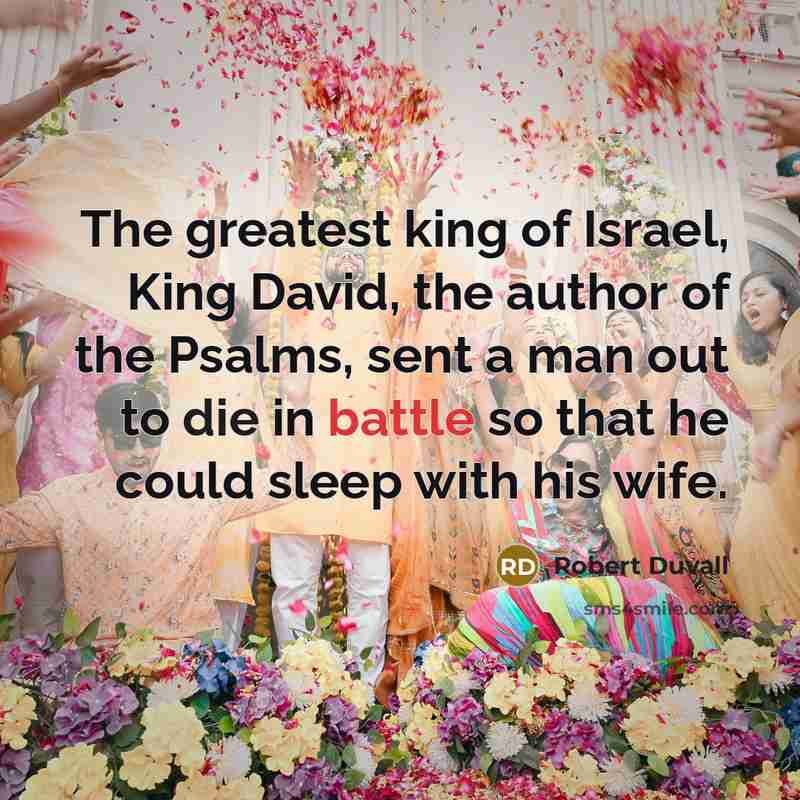 “The greatest king of Israel, King David, the author of…” quote by Robert Duvall