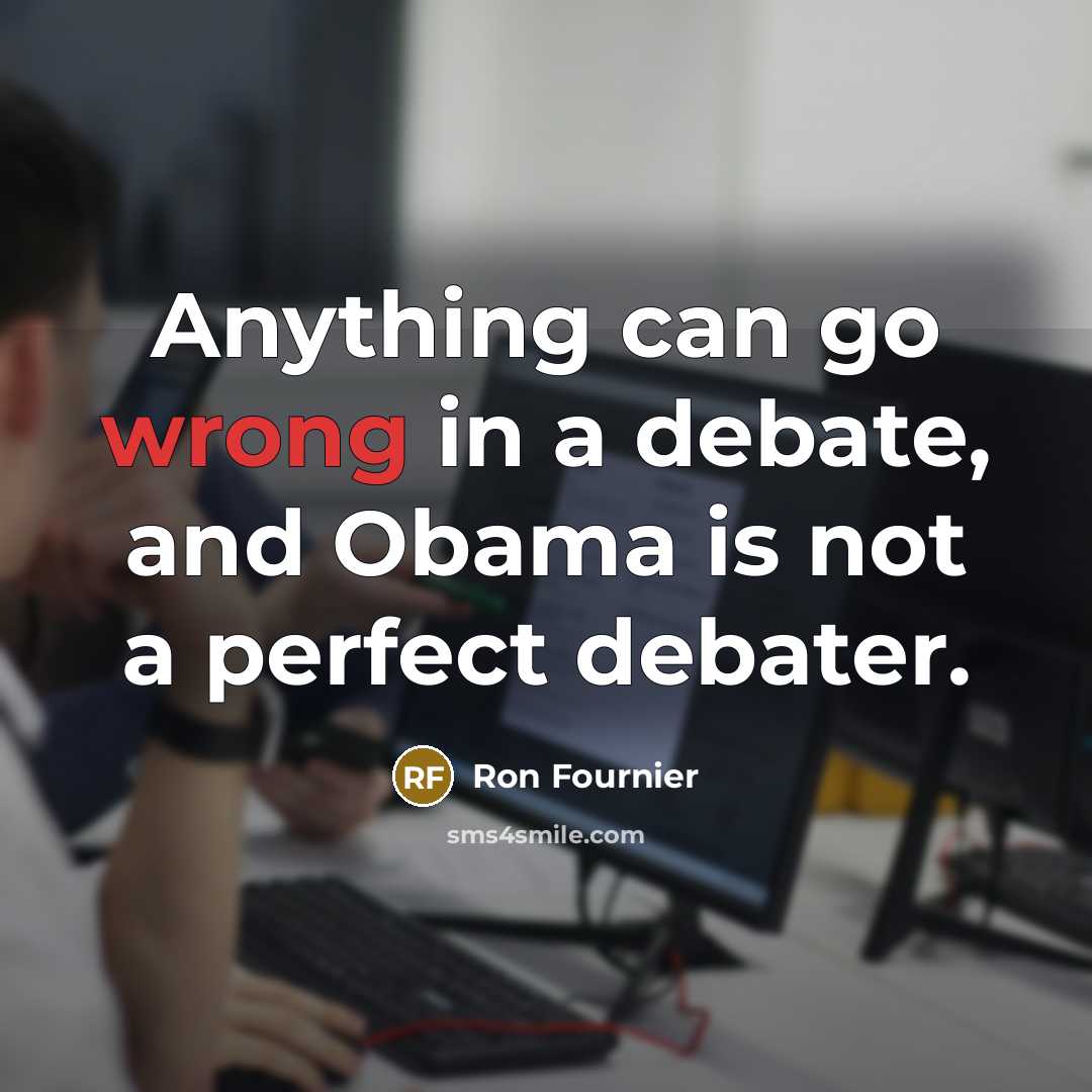“Anything can go wrong in a debate, and Obama is…” quote by Ron Fournier