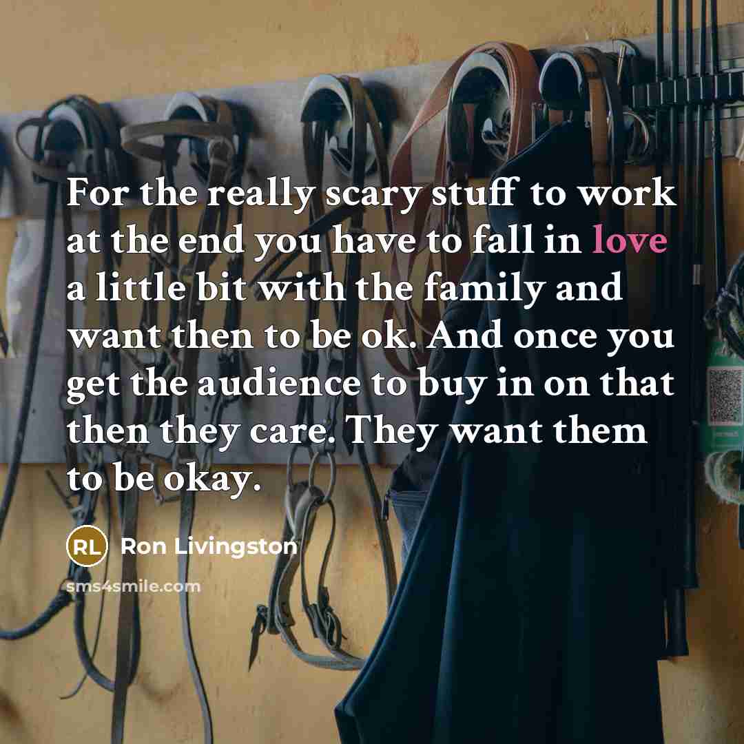 “For the really scary stuff to work at the end…” quote by Ron Livingston