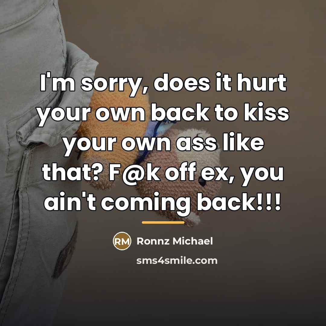 “I'm sorry, does it hurt your own back to kiss…” quote by Ronnz Michael
