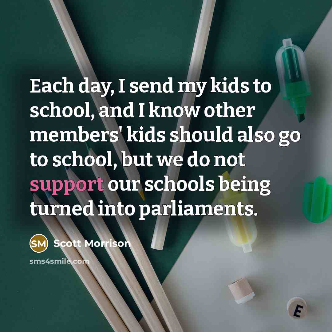 “Each day, I send my kids to school, and I…” quote by Scott Morrison