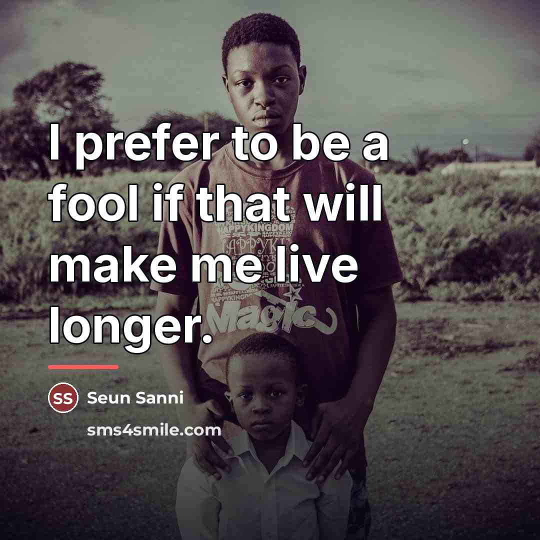 “I prefer to be a fool if that will make…” quote by Seun Sanni