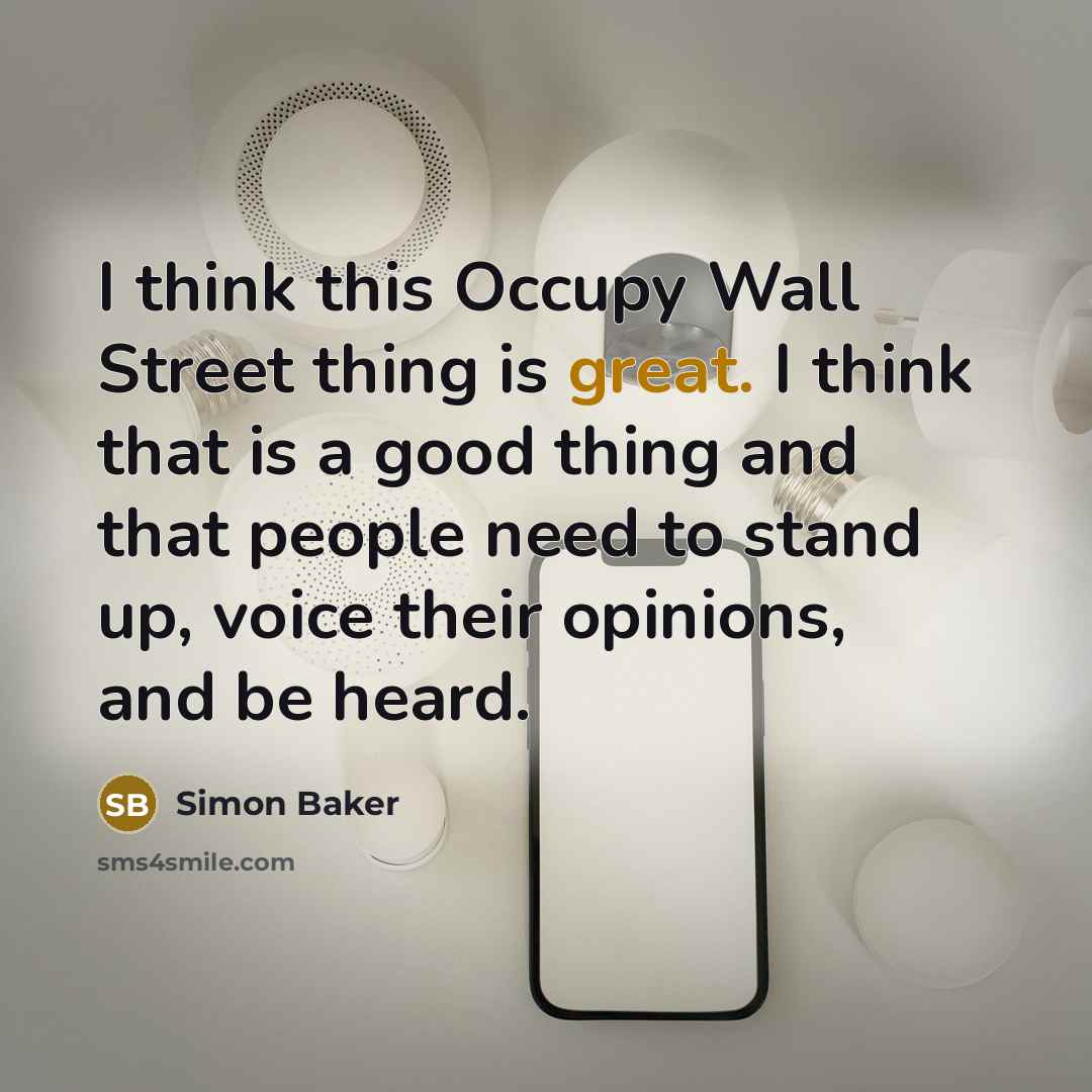 “I think this Occupy Wall Street thing is great. I…” quote by Simon Baker