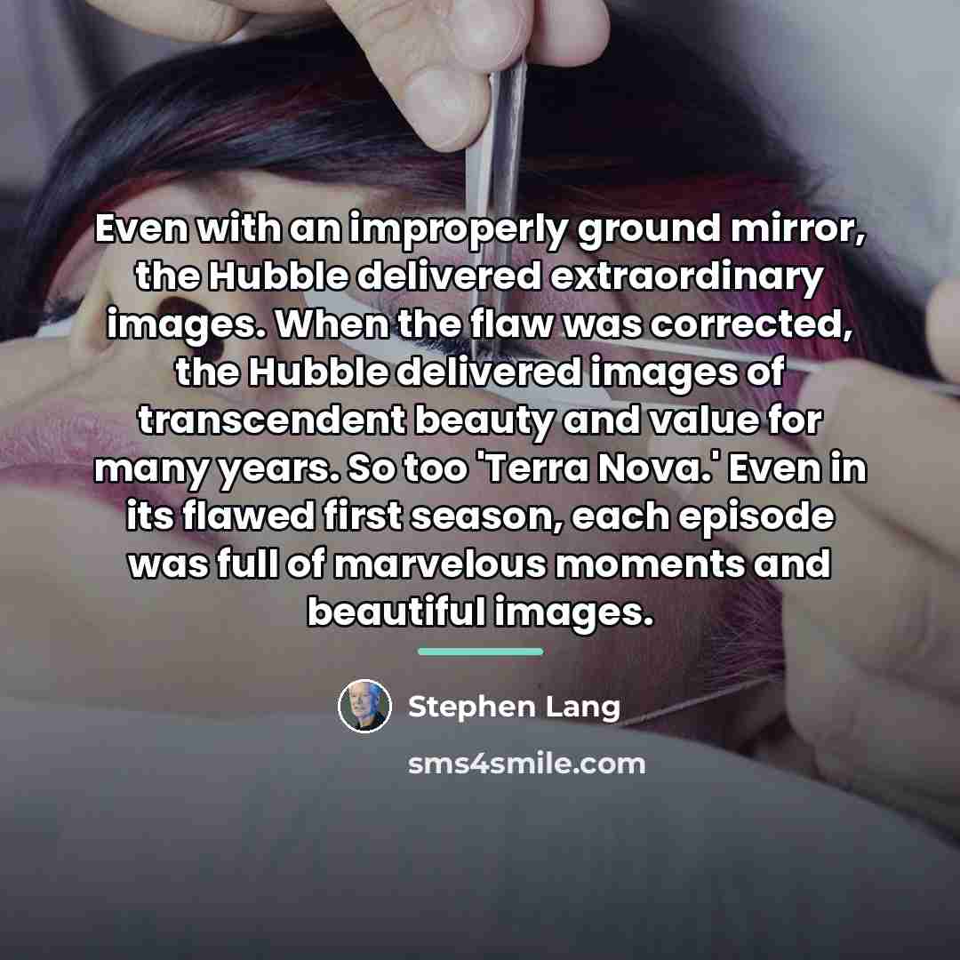 “Even with an improperly ground mirror, the Hubble delivered extraordinary…” quote by Stephen Lang
