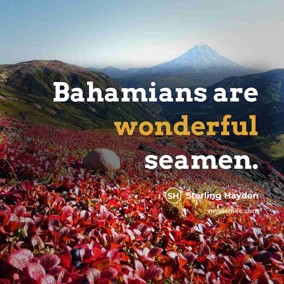 “Bahamians are wonderful seamen.…” quote by Sterling Hayden