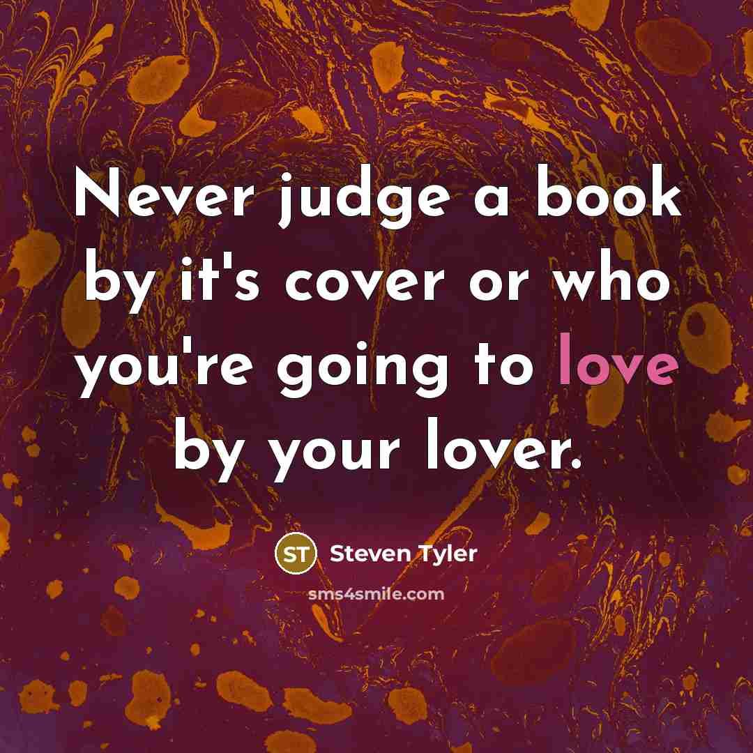 “Never judge a book by it's cover or who you're…” quote by Steven Tyler
