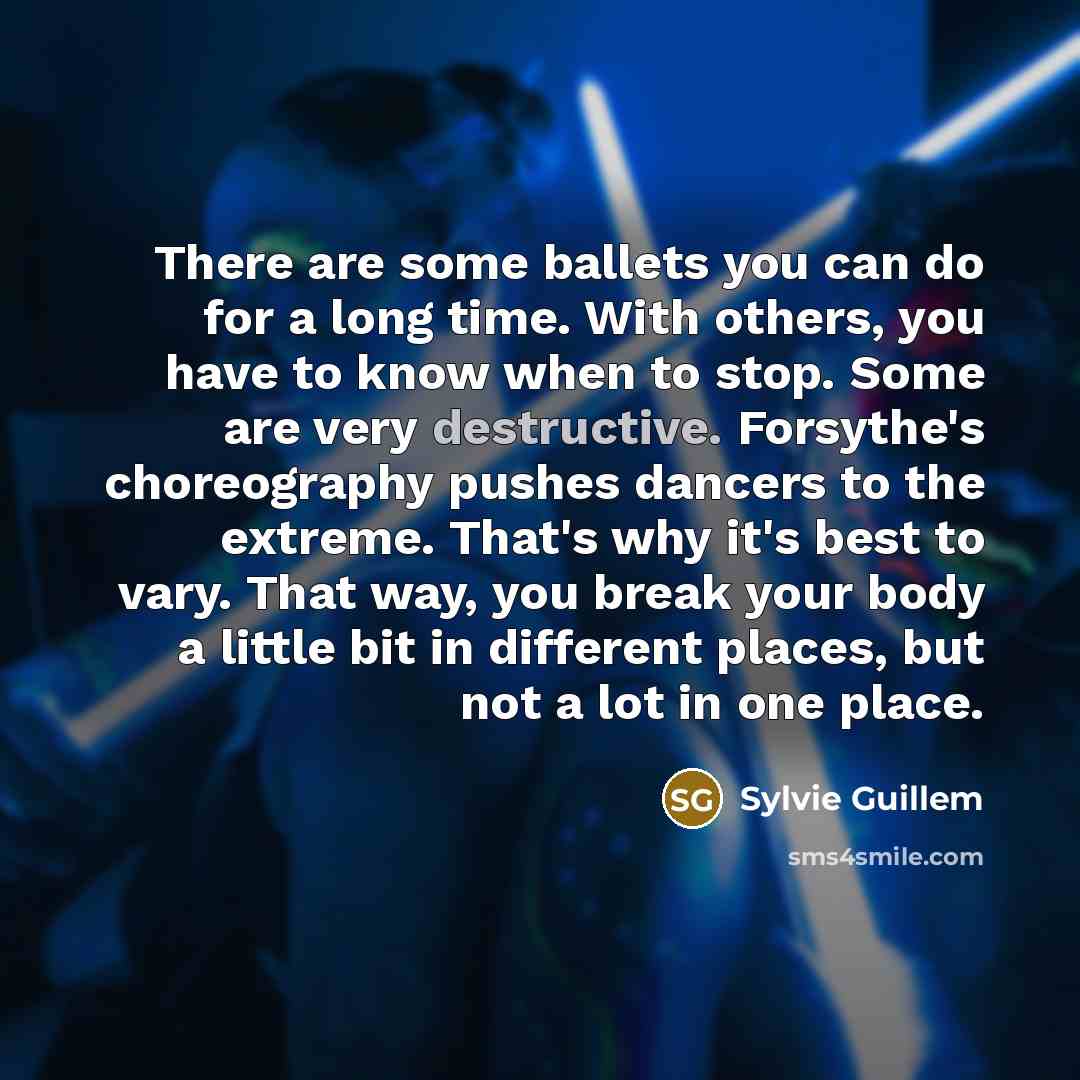 “There are some ballets you can do for a long…” quote by Sylvie Guillem