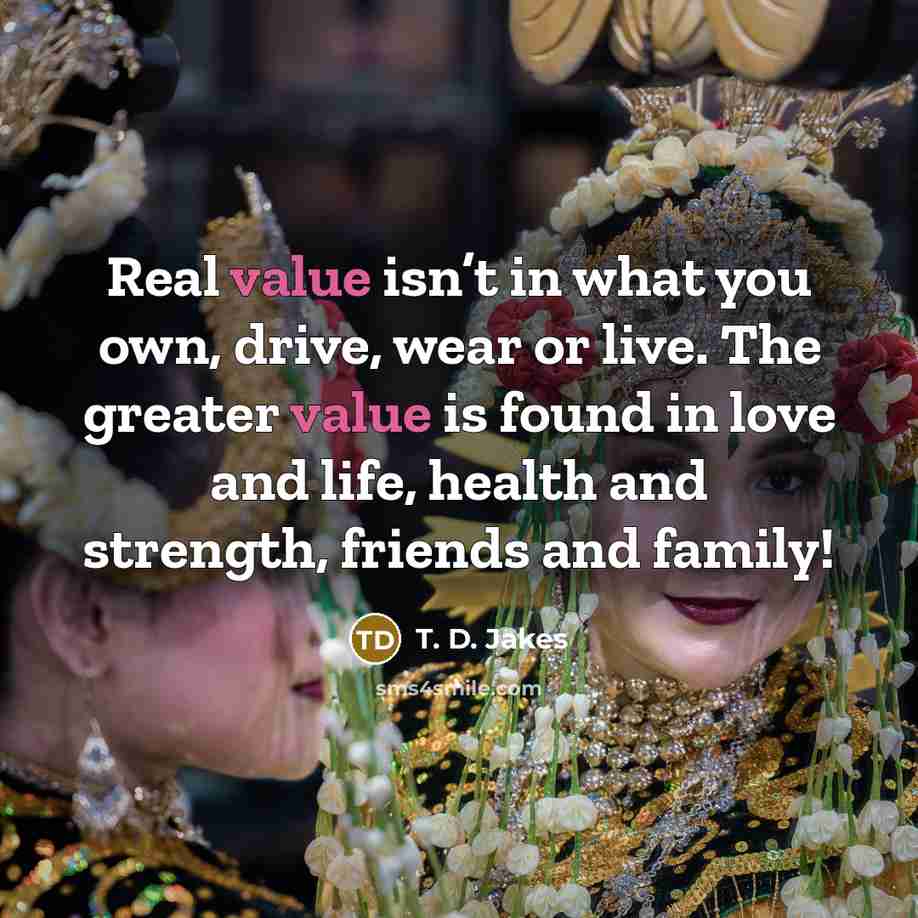 “Real value isn’t in what you own, drive, wear or…” quote by T. D. Jakes