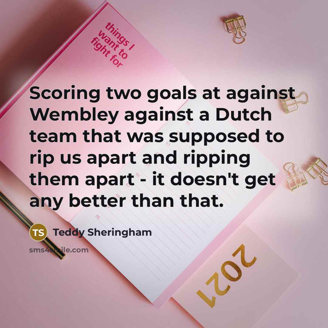 “Scoring two goals at against Wembley against a Dutch team…” quote by Teddy Sheringham