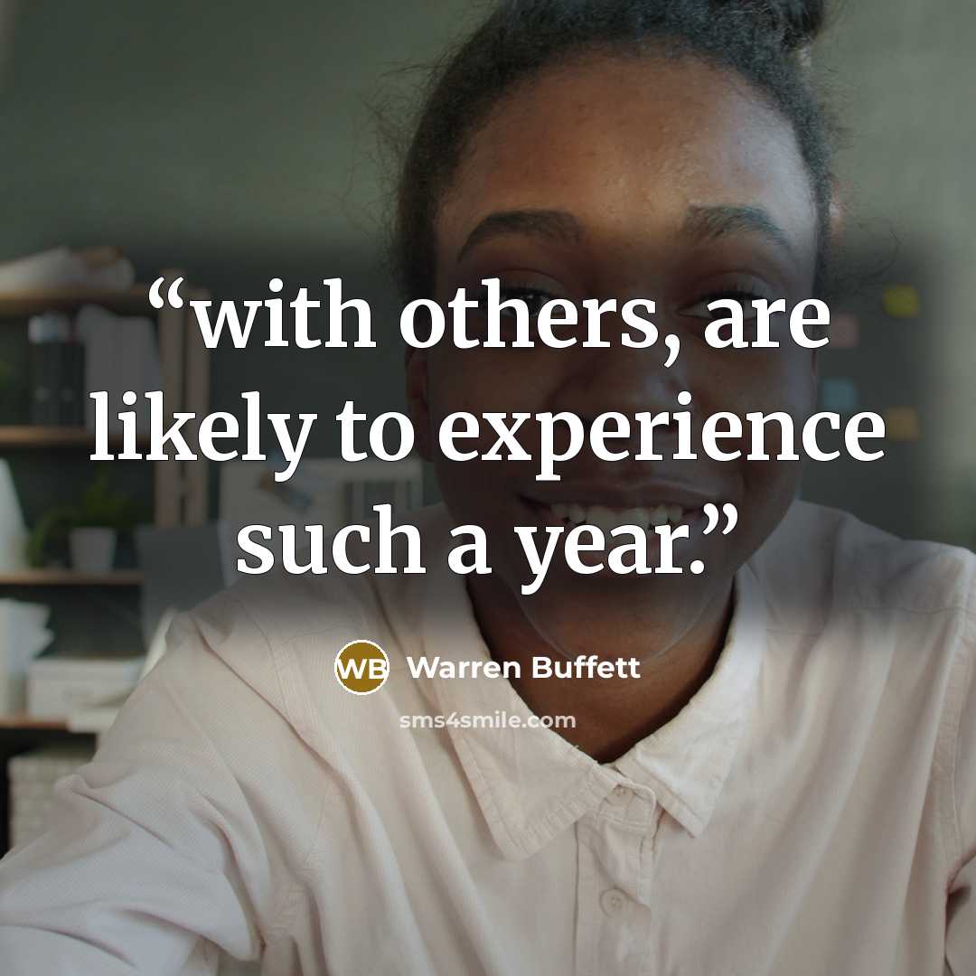 “with others, are likely to experience such a year.” quote by Warren Buffett