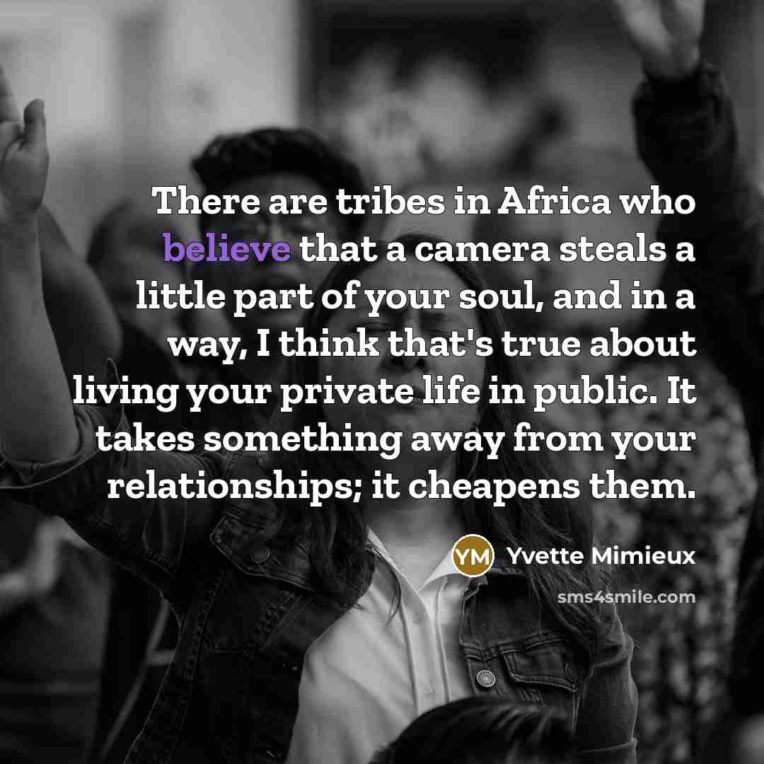 “There are tribes in Africa who believe that a camera…” quote by Yvette Mimieux