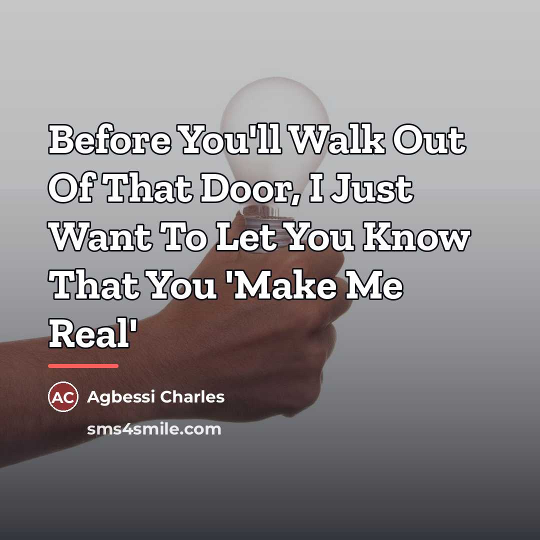 “Before You'll Walk Out Of That Door, I Just Want…” quote by Agbessi Charles