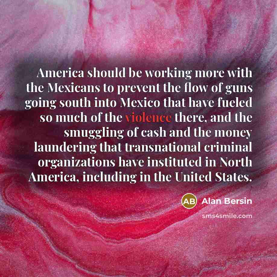 “America should be working more with the Mexicans to prevent…” quote by Alan Bersin