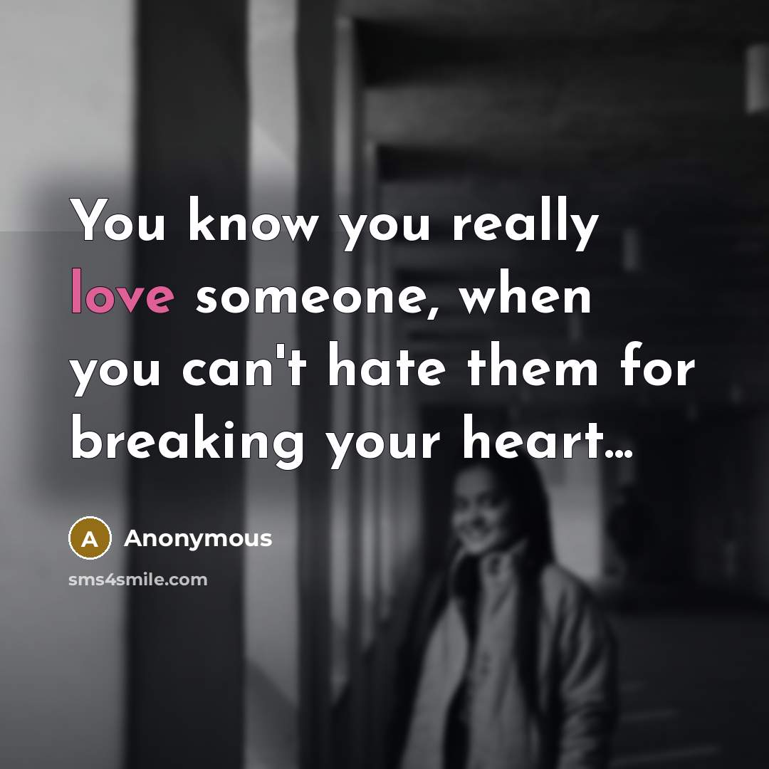 “You know you really love someone, when you can't hate…” quote by Anonymous