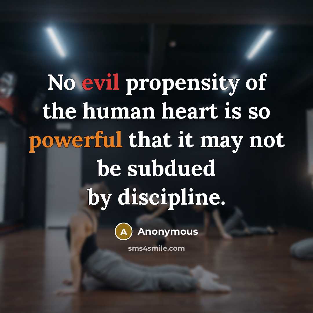“No evil propensity of the human heart is so powerful…” quote by Anonymous