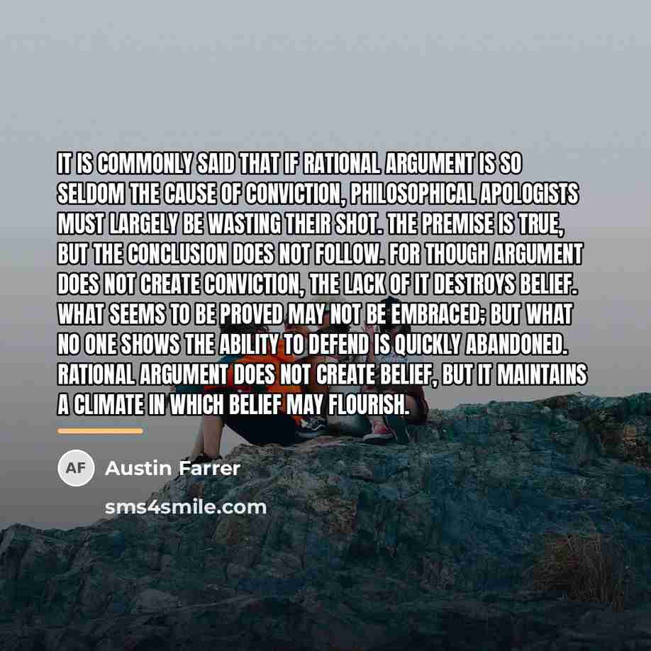“It is commonly said that if rational argument is so…” quote by Austin Farrer