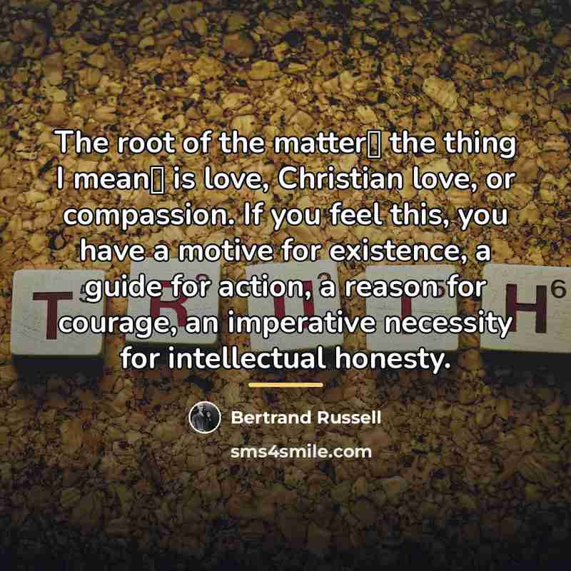 “The root of the matter� the thing I mean� is…” quote by Bertrand Russell
