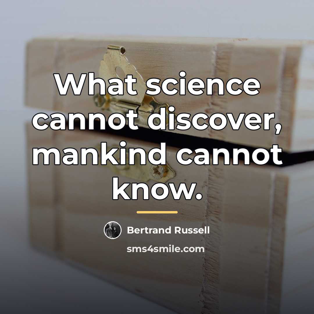 “What science cannot discover, mankind cannot know.…” quote by Bertrand Russell