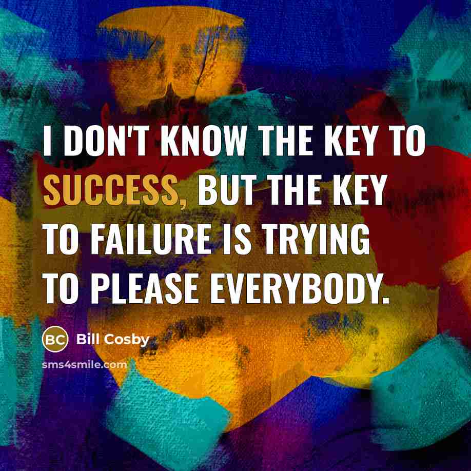 “I don't know the key to success, but the key…” quote by Bill Cosby
