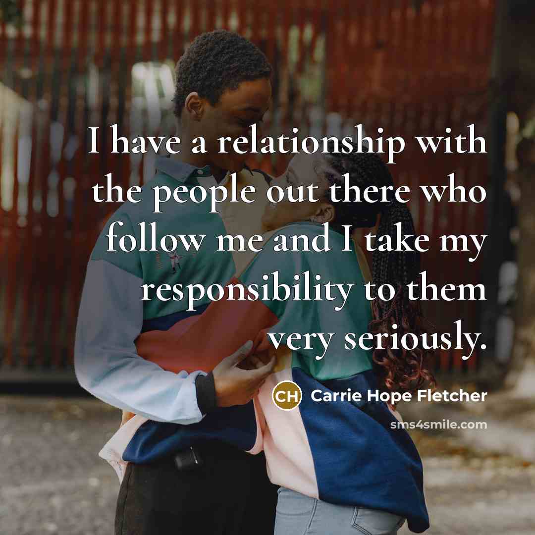 “I have a relationship with the people out there who…” quote by Carrie Hope Fletcher