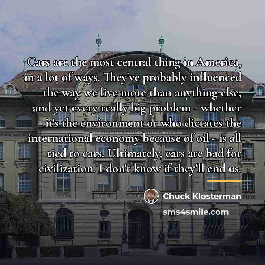“Cars are the most central thing in America, in a…” quote by Chuck Klosterman