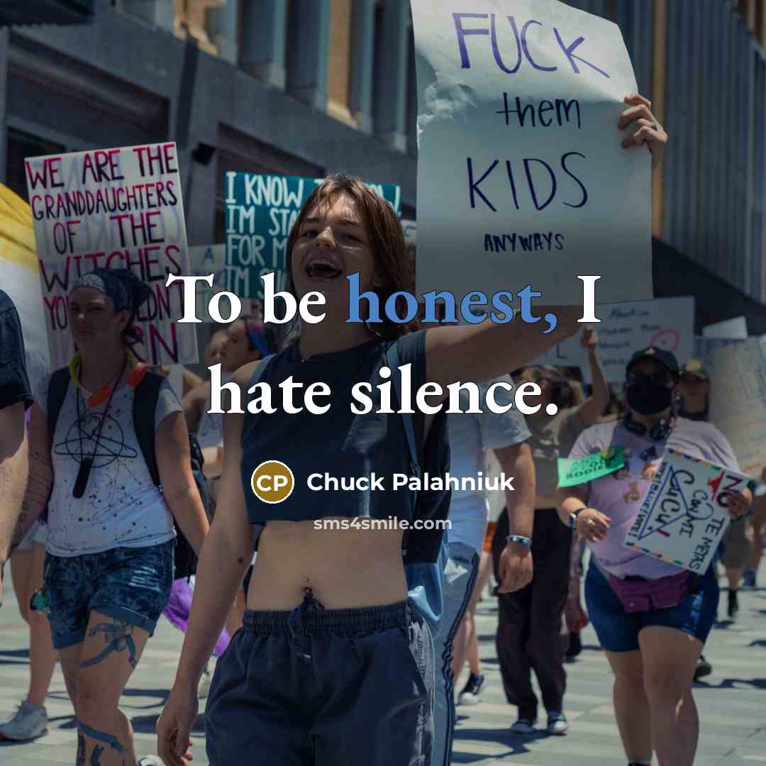 “To be honest, I hate silence.…” quote by Chuck Palahniuk
