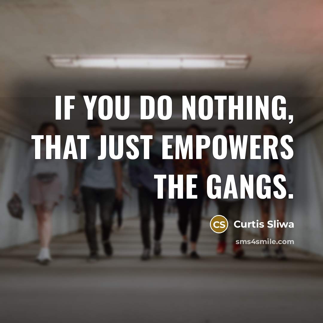 “If you do nothing, that just empowers the gangs.…” quote by Curtis Sliwa